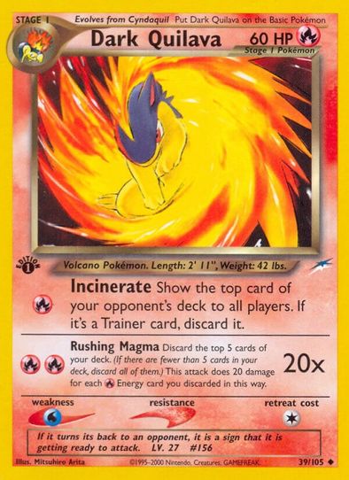 dark quilava pokemon card price from Neo Destiny(2002) I call this Super Saiyan 3 Quilava Quilava has never looked so badass! Incredible Artwork by the legendary Mitsuhiro Arita. all the cards in Dark Quilava 39/105 Neo Destiny